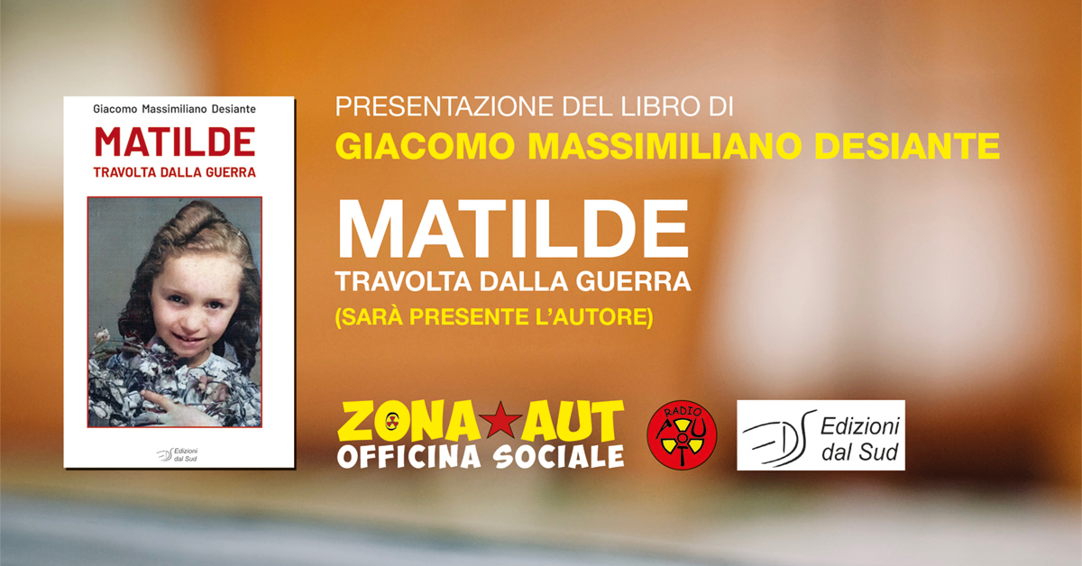 Domenica 9 marzo – ore 18,00 Presentazione del Libro “Matilde, travolta dalla guerra”