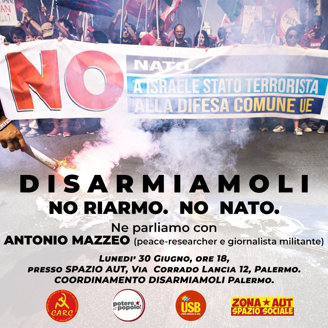 DISARMIAMOLI – NO RIARMO NO NATO Palermo, 30 Giugno 2025