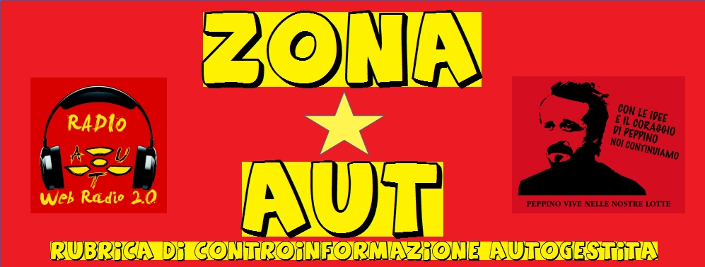 STIAMO TORNANDO……il 24 MARZO torna su questa pagina ZONA AUT – la Controinformazione di Radio AUT…..stay tuned stay rebel!!!